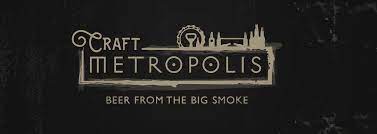Craft metropolis beer from the big smoke.